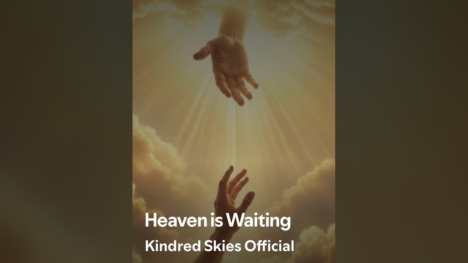 Cover art for “Heaven Is Waiting” by Kindred Skies Official: a hand reaching down through golden light and clouds toward a hand reaching up.